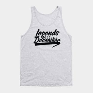 Legends are born in December Tank Top